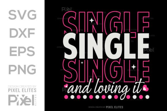 Single and Loving It SVG: Celebrate Independence with Style