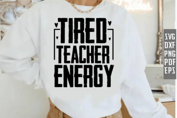 Tired Teacher Energy SVG PNG Design for Creative Projects